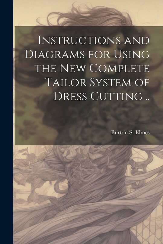 Couverture_Instructions and Diagrams for Using the new Complete Tailor System of Dress Cutting ..