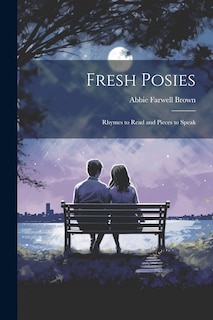 Front cover_Fresh Posies; Rhymes to Read and Pieces to Speak