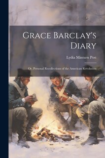 Front cover_Grace Barclay's Diary; or, Personal Recollections of the American Revolution