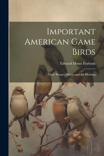 Front cover_Important American Game Birds; Their Ranges, Habits and the Hunting