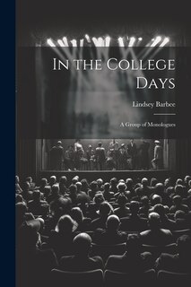 Front cover_In the College Days; a Group of Monologues