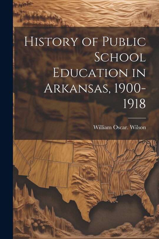 Front cover_History of Public School Education in Arkansas, 1900-1918