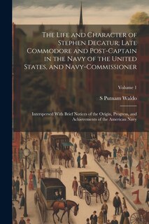 Front cover_The Life and Character of Stephen Decatur; Late Commodore and Post-captain in the Navy of the United States, and Navy-commissioner