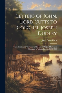Front cover_Letters of John, Lord Cutts to Colonel Joseph Dudley