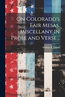 Couverture_On Colorado's Fair Mesas. Miscellany in Prose and Verse ..