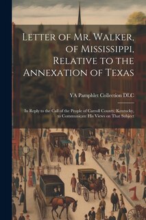 Couverture_Letter of Mr. Walker, of Mississippi, Relative to the Annexation of Texas