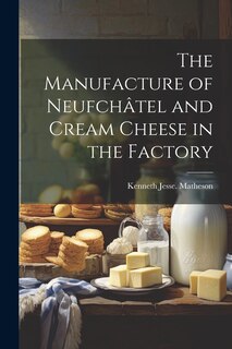 Front cover_The Manufacture of Neufchâtel and Cream Cheese in the Factory