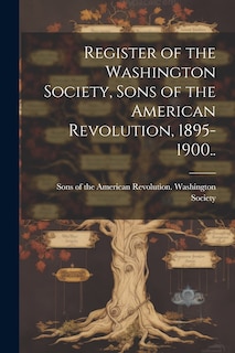 Front cover_Register of the Washington Society, Sons of the American Revolution, 1895-1900..