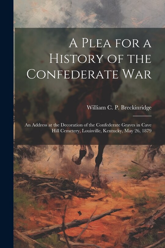 Front cover_A Plea for a History of the Confederate War