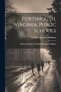 Couverture_Portsmouth, Virginia, Public Schools; Report and Survey of School Housing Conditions