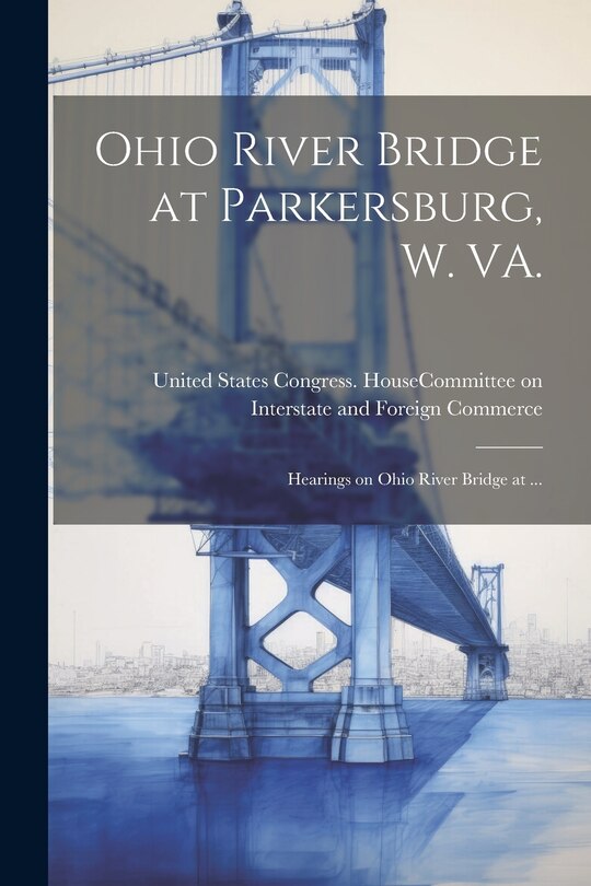 Couverture_Ohio River Bridge at Parkersburg, W. VA.