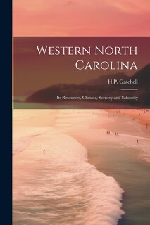 Couverture_Western North Carolina; its Resources, Climate, Scenery and Salubrity