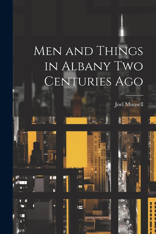 Front cover_Men and Things in Albany two Centuries Ago