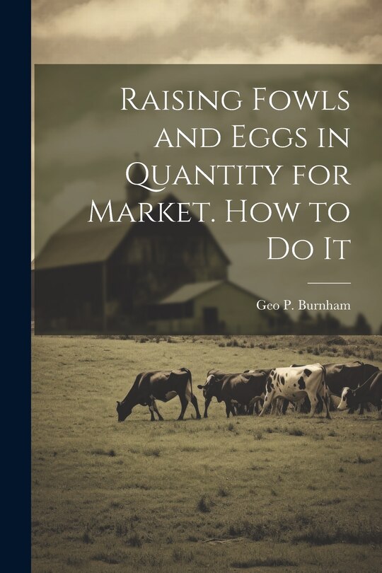 Couverture_Raising Fowls and Eggs in Quantity for Market. How to do It