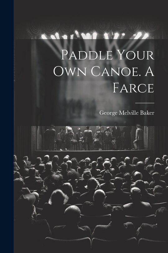 Couverture_Paddle Your own Canoe. A Farce