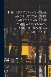 Front cover_The New York Central and Hudson River Railroad and the Rome, Watertown, and Ogdenburg Railroad ..
