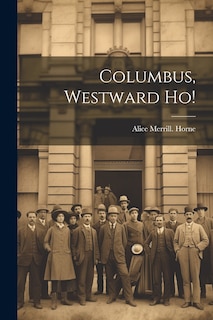 Front cover_Columbus, Westward ho!