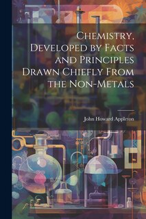 Front cover_Chemistry, Developed by Facts and Principles Drawn Chiefly From the Non-metals