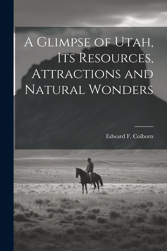 Couverture_A Glimpse of Utah, its Resources, Attractions and Natural Wonders