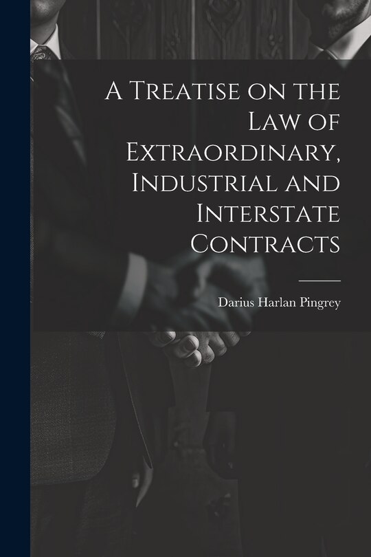 Front cover_A Treatise on the law of Extraordinary, Industrial and Interstate Contracts