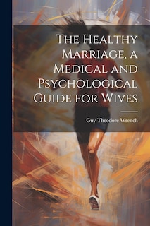 Couverture_The Healthy Marriage, a Medical and Psychological Guide for Wives