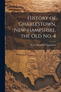 Couverture_History of Charlestown, New-Hampshire, the old No. 4