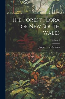 Front cover_The Forest Flora of New South Wales; Volume 6