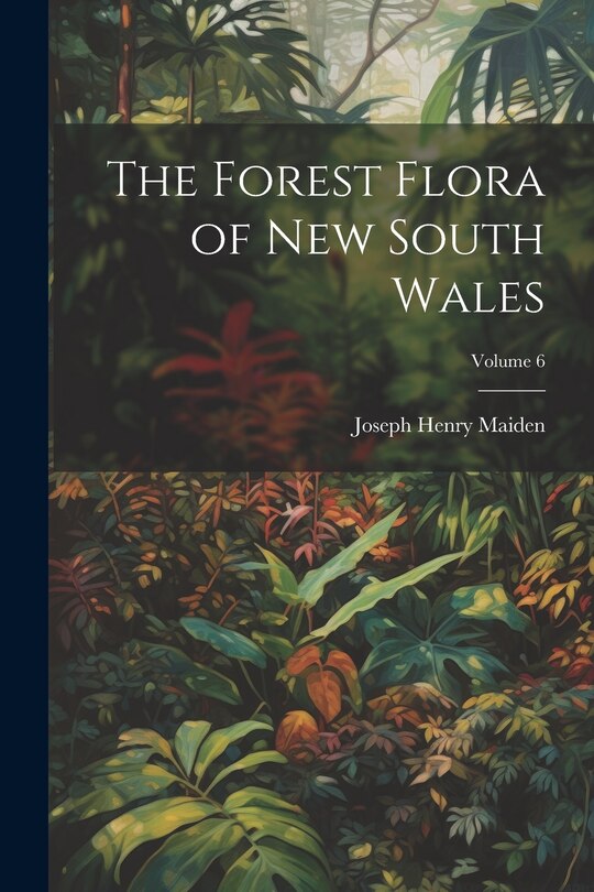 Front cover_The Forest Flora of New South Wales; Volume 6