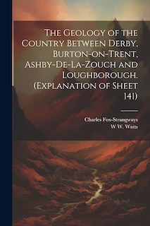 Front cover_The Geology of the Country Between Derby, Burton-on-Trent, Ashby-de-la-Zouch and Loughborough. (Explanation of Sheet 141)