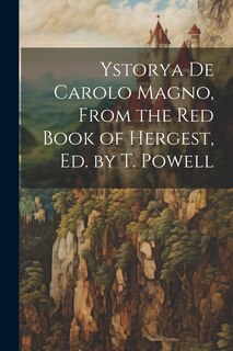 Front cover_Ystorya De Carolo Magno, From the Red Book of Hergest, Ed. by T. Powell