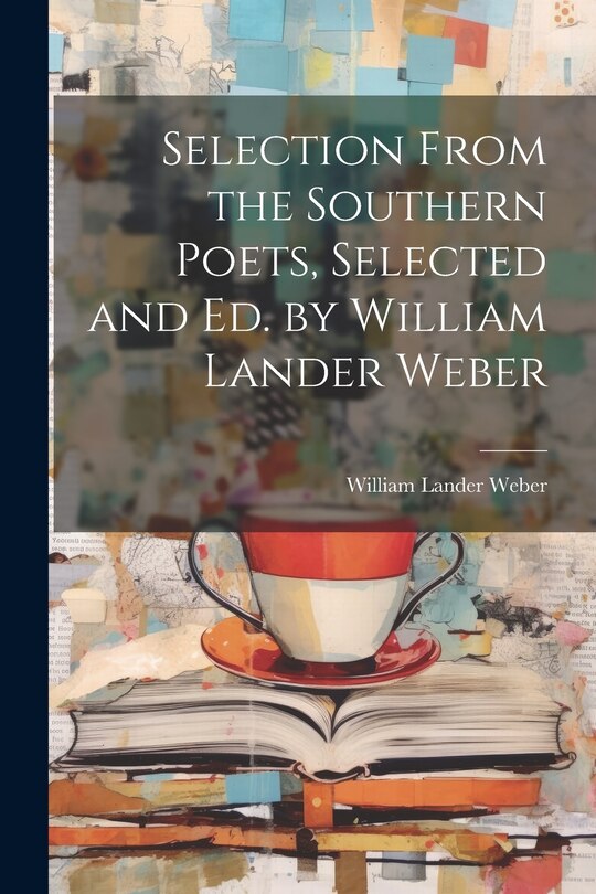 Couverture_Selection From the Southern Poets, Selected and Ed. by William Lander Weber