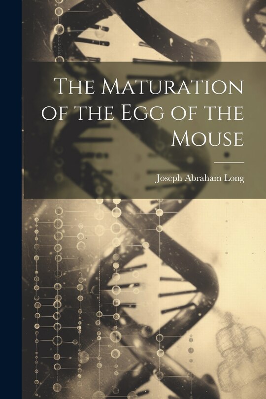 Couverture_The Maturation of the Egg of the Mouse