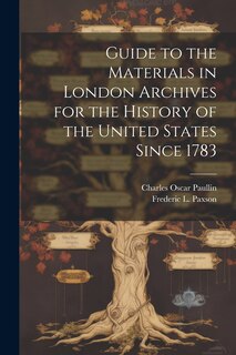 Front cover_Guide to the Materials in London Archives for the History of the United States Since 1783