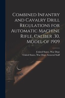 Front cover_Combined Infantry and Cavalry Drill Regulations for Automatic Machine Rifle, Caliber .30, Model of 1909