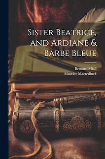 Front cover_Sister Beatrice, and Ardiane & Barbe Bleue