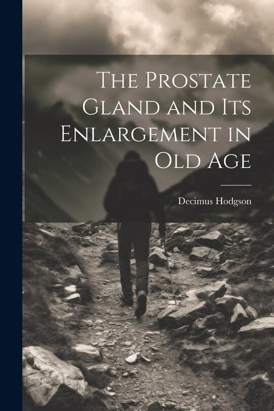 Couverture_The Prostate Gland and Its Enlargement in Old Age
