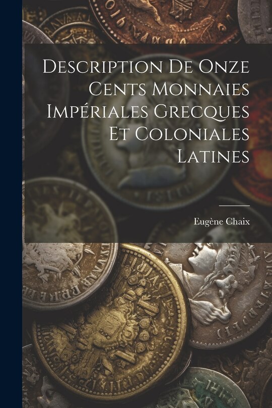 Front cover_Description De Onze Cents Monnaies Impériales Grecques Et Coloniales Latines