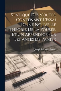 Couverture_Statique Des Voûtes, Contenant L'Essai D'Une Nouvelle Thèorie De La Pousée, Et Un Appendice Sur Les Anses De Panier