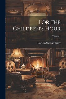 Front cover_For the Children's Hour; Volume 1