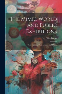 Couverture_The Mimic World and Public Exhibitions; Their History, Their Morals, and Effects