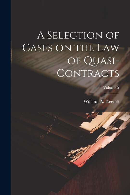 Front cover_A Selection of Cases on the law of Quasi-contracts; Volume 2