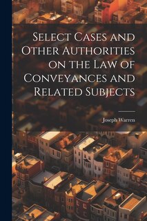 Front cover_Select Cases and Other Authorities on the law of Conveyances and Related Subjects