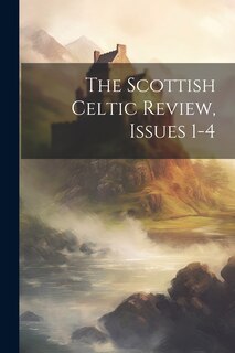 Couverture_The Scottish Celtic Review, Issues 1-4