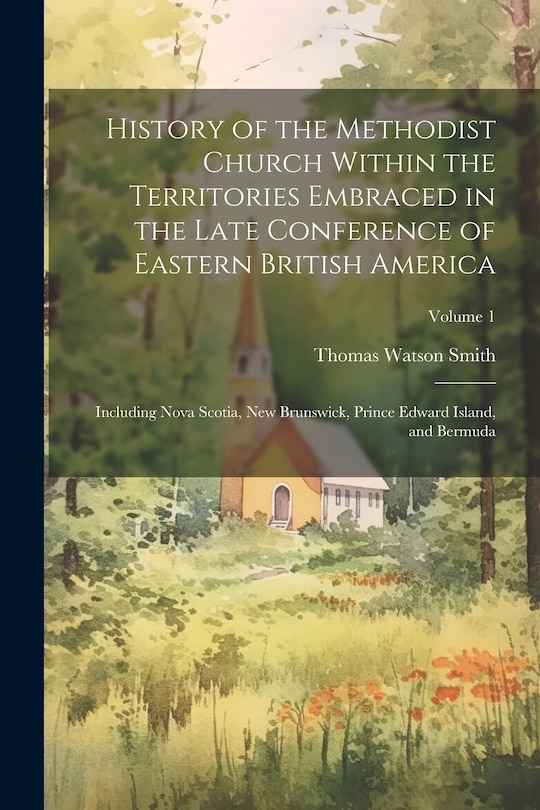 Couverture_History of the Methodist Church Within the Territories Embraced in the Late Conference of Eastern British America