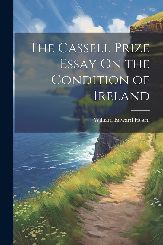 Front cover_The Cassell Prize Essay On the Condition of Ireland