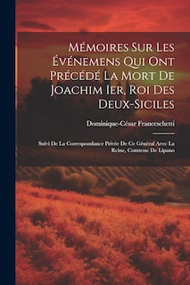 Couverture_Mémoires Sur Les Événemens Qui Ont Précédé La Mort De Joachim Ier, Roi Des Deux-Siciles