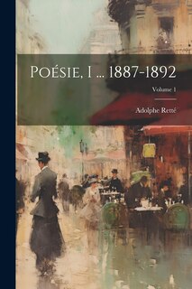 Couverture_Poésie, I ... 1887-1892; Volume 1