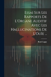 Front cover_Essai Sur Les Rapports De L'Organe Auditif Avec Les Hallucinations De L'Ou&iuml;e ...