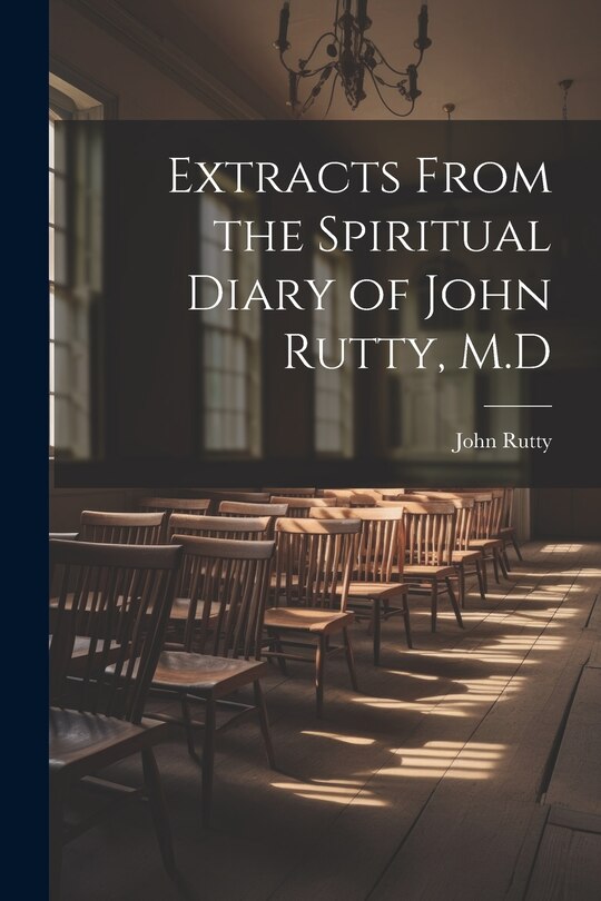 Front cover_Extracts From the Spiritual Diary of John Rutty, M.D