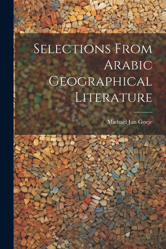 Front cover_Selections from Arabic Geographical Literature